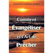 Comment vangliser et lArt de Prcher by Lubin, Martin Lionel, 9781098388393