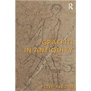 Graffiti in Antiquity by Keegan; Peter, 9781138288393