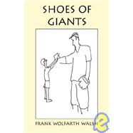 Shoes of Giants by Walsh, Frank Wolfarth, 9781401078393