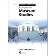 A Companion to Museum Studies by Macdonald , Sharon, 9781405108393