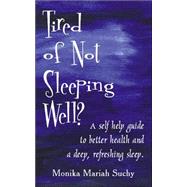 Tired of Not Sleeping Well? by Suchy, Monika Mariah, 9781425908393