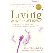 Living at the End of Life A Hospice Nurse Addresses the Most Common Questions by Bell, Karen Whitley, 9781454928393