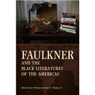 Faulkner and the Black Literatures of the Americas by Watson, Jay; Thomas, James G., Jr., 9781496818393