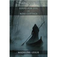 Good For Evil, or Rose Cottage by Madeline Leslie, 9783989738393