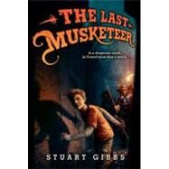 The Last Musketeer by Gibbs, Stuart, 9780062048394