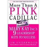 More Than a Pink Cadillac : Mary Kay Inc.'s 9 Leadership Keys to Success by Underwood, Jim; Bartlett, Richard, 9780071408394