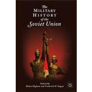 The Military History of the Soviet Union by Higham, Robin; Kagan, Frederick W., 9780230108394
