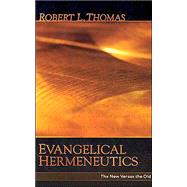 Evangelical Hermeneutics by Thomas, Robert L., 9780825438394
