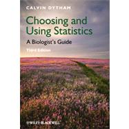 Choosing and Using Statistics A Biologist's Guide by Dytham, Calvin, 9781405198394