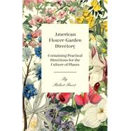 American Flower-garden Directory: Containing Practical Directions for the Culture of Plants by Buist, Robert, 9781409778394
