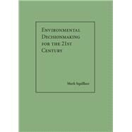 Environmental Decisionmaking for the 21st Century by Squillace, Mark, 9781611638394