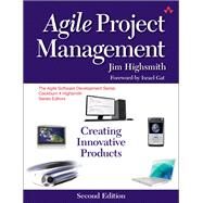 Agile Project Management Creating Innovative Products by Highsmith, Jim, 9780321658395
