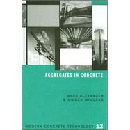 Aggregates In Concrete by Alexander; Mark, 9780415258395