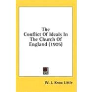 The Conflict Of Ideals In The Church Of England by Little, W. J. knox, 9780548778395