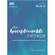 The Unexplainable Church DVD Reigniting the Mission of the Early Believers (A Study of Acts 13-28) by Wiggenhorn, Erica, 9780802418395