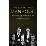 Intellectual Manhood by Williams, Timothy J., 9781469618395