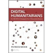 Digital Humanitarians: How Big Data Is Changing the Face of Humanitarian Response by Meier; Patrick, 9781482248395