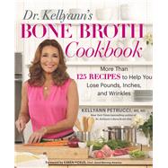 Dr. Kellyann's Bone Broth Cookbook by PETRUCCI, KELLYANN, 9781623368395