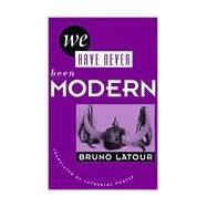 We Have Never Been Modern by Latour, Bruno; Porter, Catherine, 9780674948396