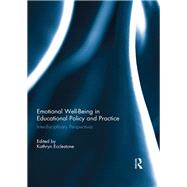 Emotional Well-Being in Educational Policy and Practice: Interdisciplinary Perspectives by Ecclestone; Kathryn, 9781138948396