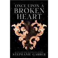 Once Upon a Broken Heart by Stephanie Garber, 9781250268396