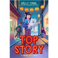 Top Story (Front Desk #5) by Yang, Kelly, 9781338858396