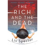 The Rich and the Dead by Spector, Liv, 9780062258397
