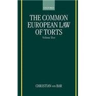 The Common European Law of Torts  Volume Two: Damage and Damages, Liability for and without Personal Misconduct, Causality, and Defences by von Bar, Christian, 9780198298397