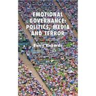Emotional Governance Politics, Media, and Terror by Richards, Barry, 9780230008397