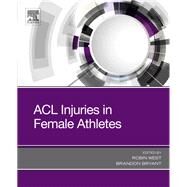 Acl Injuries in Female Athletes by West, Robin, M.D.; Bryant, Brandon, M.D., 9780323548397