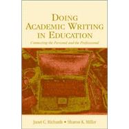 Doing Academic Writing in Education: Connecting the Personal and the Professional by Richards, Janet C.; Miller, Sharon K., 9780805848397