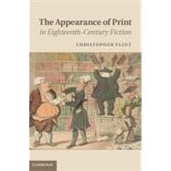 The Appearance of Print in Eighteenth-Century Fiction by Flint, Christopher, 9781107008397