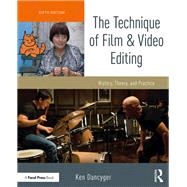 The Technique of Film and Video Editing: History, Theory, and Practice by Dancyger; Ken, 9781138628397