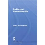 Problems of Compositionality by Szab=,Zoltn Gendler, 9781138868397