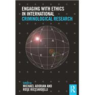 Engaging with Ethics in International Criminological Research by Adorjan; Michael, 9781138938397