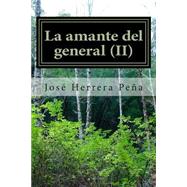 La amante del general / The General lover by Pena, Jose Herrera, 9781511478397