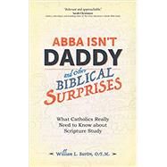 Abba Isn't Daddy and Other Biblical Surprises by Burton, William L., 9781594718397
