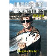 Jungle Fishing Misadventures 1974-2019 by Orndorf, Stephen, 9781796088397