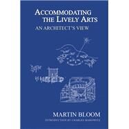 Accommodating the Lively Arts by Bloom, Martin; Marowitz, Charles (CON), 9781984568397