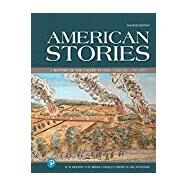 American Stories: A History of the United States, Volume 1 [RENTAL EDITION] by Brands, H. W., 9780134828398