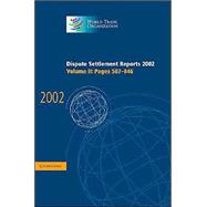 Dispute Settlement Reports 2002 Vol. 2 : Pages 587 To 846 by Edited by World Trade Organization, 9780521848398
