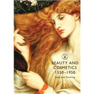 Beauty and Cosmetics 15501950 by Downing, Sarah Jane, 9780747808398