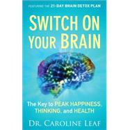 Switch on Your Brain by Leaf, Caroline, Dr., 9780801018398