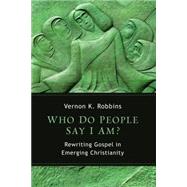 Who Do People Say I Am? by Robbins, Vernon K., 9780802868398