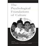 The Psychological Foundations of Culture by Schaller, Mark; Crandall, Christian S.; Crandall, Christian S.; Greenberg, Jeff, 9780805838398