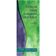 Teaching and Learning Communication Skills in Medicine by Suzanne Kurtz; Juliet Draper; Jonathan Silverman, 9781315378398