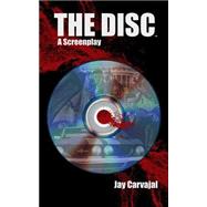 The Disc [Screenplay] by Carvajal, Jay, 9781502558398