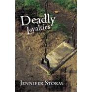 Deadly Loyalties by Storm, Jennifer, 9781894778398