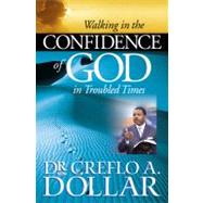 Walking in the Confidence of God in Troubled Times by Dollar, Dr. Creflo, 9780446698399
