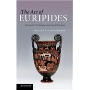 The Art of Euripides: Dramatic Technique and Social Context by Donald J. Mastronarde, 9780521768399